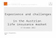 Experience and challenges in the Austrian life insurance market 17 October 2012 Peter Braumüller, FMA