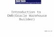 Introduction to OWB(Oracle Warehouse Builder) 1 2009-04-01