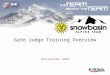 Gate Judge Training Overview Revised Feb. 2010. First Draft 12-29-07 Snowbasin 2009-2010 Host Race Schedule RaceMonthDay(s)Event(s)Race Series 1Snowbasin