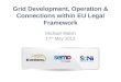 Grid Development, Operation & Connections within EU Legal Framework Michael Walsh 17 th May 2013