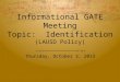 Informational GATE Meeting Topic: Identification (LAUSD Policy) Thursday, October 3, 2013