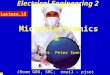 1 Electrical Engineering 2 Microelectronics 2 Dr. Peter Ewen (Room G08, SMC; email - pjse) Lecture 13