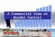 A Commercial View on Border Control. 2 Tsohle-Unicode.. Founded 1992 First PPP under new dispensation Contracts since 1995 Preferred private sector service