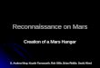 Reconnaissance on Mars Creation of a Mars Hangar S. Andrew Ning, Krystle Farnsworth, Rob Gillis, Brian Riddle, David Allred