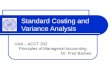 Standard Costing and Variance Analysis UAA – ACCT 202 Principles of Managerial Accounting Dr. Fred Barbee