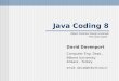 Java Coding 8 David Davenport Computer Eng. Dept., Bilkent University Ankara - Turkey. email: david@bilkent.edu.tr Object-Oriented Design Example - The