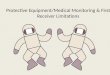 Protective Equipment/Medical Monitoring & First Receiver Limitations