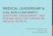 MEDICAL LEADERSHIP & CIVIL NON-CONFORMITY : QUESTIONS, ENGAGEMENT, AND PUSHING BACK THE CURTAIN ON MEDICAL SECRETS JOHN HENNING SCHUMANN, MD MAY 19, 2013