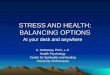 STRESS AND HEALTH: BALANCING OPTIONS At your desk and anywhere K. Hathaway, Ph.D., L.P. Health Psychology Center for Spirituality and Healing University
