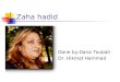Zaha hadid Done by:Dana Toubah Dr. Hikmat Hammad