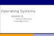 Operating Systems Session 8: – Virtual Memory management Operating Systems