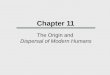 Chapter 11 The Origin and Dispersal of Modern Humans