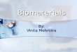 Biomaterials By: Vinita Mehrotra. Outline Definition Definition Characteristics of Biomaterials Characteristics of Biomaterials History History Biomaterials
