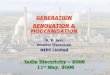 GENERATION RENOVATION & MODERNISATION GENERATION RENOVATION & MODERNISATION R. K. Jain Director (Technical) NTPC Limited India Electricity – 2006 11 th
