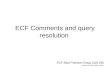 ECF Comments and query resolution ECF Best Practice Group (July 08) LMAs ECFUG & LMBCs BEFIT