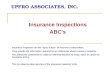 UPFRO ASSOCIATES, INC. Insurance Inspections ABCs Insurance Inspectors are the Eyes & Ears of insurance underwriters. They provide the information required