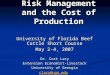 Risk Management and the Cost of Production University of Florida Beef Cattle Short Course May 2-4, 2007 Dr. Curt Lacy Extension Economist-Livestock University