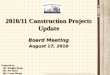 2010/11 Construction Projects Update Board Meeting August 17, 2010 Prepared by: Mr. Douglas Barge Mr. Douglas Barge Mr. Art Hand Mr. Art Hand Ms. Carrie