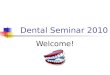 Dental Seminar 2010 Welcome!. Introduction DMA Website Medicaid Updates Properly Completing Prior Approval Requests Denial Notices Test Your Dental Knowledge