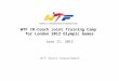 WTF IR-Coach Joint Training Camp for London 2012 Olympic Games June 11, 2012 WTF Sport Department