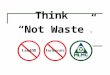  Think Not Waste ®. Your Companys Trash Now Has Value MLMC Purchases 75% to 99% Of Your Company's Unwanted Materials Before They Are Discarded As Trash