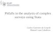 Pitfalls in the analysis of complex surveys using Stata Carlos Guerrero de Lizardi Manuel Lara Caballero