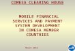 COMESA CLEARING HOUSE MOBILE FINANCIAL SERVICES AND PAYMENT SYSTEM DEVELOPMENT IN COMESA MEMBER COUNTRIES March 2012