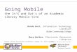Going Mobile the Ins and Outs of an Academic Library Mobile Site Ronda Holt, Information Technology Librarian Butler Community College Mary Walker, Electronic