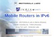 IPCN - Thierry Ernst - May 2001 1 Mobile Routers in IPv6 Thierry Ernst - MOTOROLA Labs & INRIA (Planete) Claude Castelluccia - INRIA (Planete) Hong-Yon