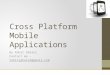 Http://meetup.com/technext Cross Platform Mobile Applications By Rohit Ghatol Contact me – rohitsghatol@gmail.com