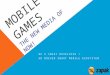 MOBILE GAMES THE NEW MEDIA OF NOW! BE A SMART DEVELOPER ! AD DRIVEN SMART MOBILE ECOSYSTEM