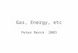 Gas, Energy, etc Peter Berck 2003. Cost of Cars Private cost is mostly capital cost –Starts at 51c/mile for a recent Taurus –Declines with age –IRS estimate