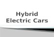 A hybrid electric vehicle (HEV) is a type of hybrid vehicle and electric vehicle which combines a conventional internal combustion engine (ICE)propulsion