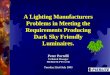 A Lighting Manufacturers Problems in Meeting the Requirements Producing Dark Sky Friendly Luminaires. Peter Portelli Technical Manager PIERLITE PTY LTD
