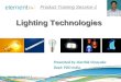 Lighting Technologies Lighting Technologies Thursday, June 12, 2014 1 Product Training Session-1 Presented by :Karthik Vinayaka Dept: