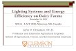 Lighting Systems and Energy Efficiency on Dairy Farms November 14, 2013 for MILK LAIT 2020, Moncton, NB, Canada John P. Chastain, Ph.D. Professor and Extension