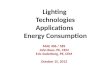 Lighting Technologies Applications Energy Consumption MAE 406 / 589 John Rees, PE, CEM Eric Soderberg, PE, CEM October 15, 2013