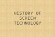 HISTORY OF SCREEN TECHNOLOGY. MONOCHROME CRT COLOR CRT