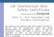 CAF Construction Site Safety Certificate Program Class 3 - Risk Assessment and Accident Investigation This material was produced under grant number SH-22224-11-60-F-18