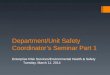 Department/Unit Safety Coordinators Seminar Part 1 Enterprise Risk Services/Environmental Health & Safety Tuesday, March 11, 2014