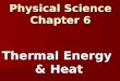 Thermal Energy & Heat Physical Science Chapter 6