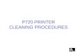 1 P720 PRINTER CLEANING PROCEDURES. 2 Printer Cleaning Instructions u For the P720 to Operate Properly It Is Important to Keep the Printer Clean and Free