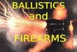 BALLISTICS and FIREARMS. A well regulated militia, being necessary to the security of a free state, the right of the people to keep and bear arms, shall