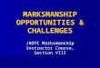 MARKSMANSHIP OPPORTUNITIES & CHALLENGES JROTC Marksmanship Instructor Course, Section VIII