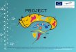 PROJECT This project has been funded with support from the European Commission. This publication (communication) reflects the views only of the author