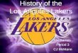 History of the Los Angeles Lakers Mr. Barnes Period 3 CJ McMann