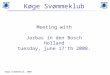 Køge Svømmeklub, 2008 Køge Svømmeklub Meeting with Jarbas in den Bosch Holland tuesday, june 17th 2008
