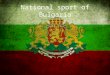 National sport of Bulgaria. Content History of bulgarian Rhythmic Gymnastics Champions The Golden girls of Bulgaria