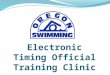 Electronic Timing Official Training Clinic. Agenda Introductions Role of ET Official Certification Process Equipment Setup Operating the Console Paperwork