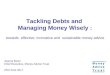 Tackling Debts and Managing Money Wisely : towards effective, innovative and sustainable money advice Joanna Elson Chief Executive, Money Advice Trust
